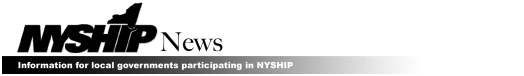 NYSHIP News Information for local governments participating in NYSHIP